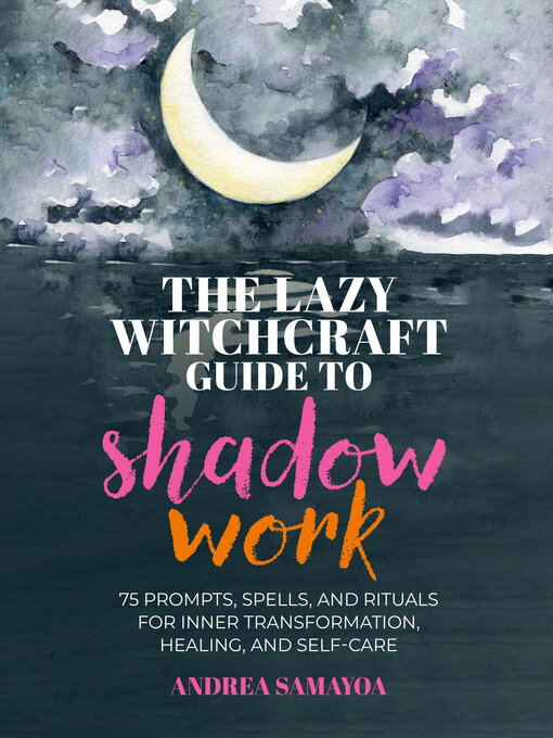 Title details for The Lazy Witchcraft Guide to Shadow Work by Andrea Samayoa - Available